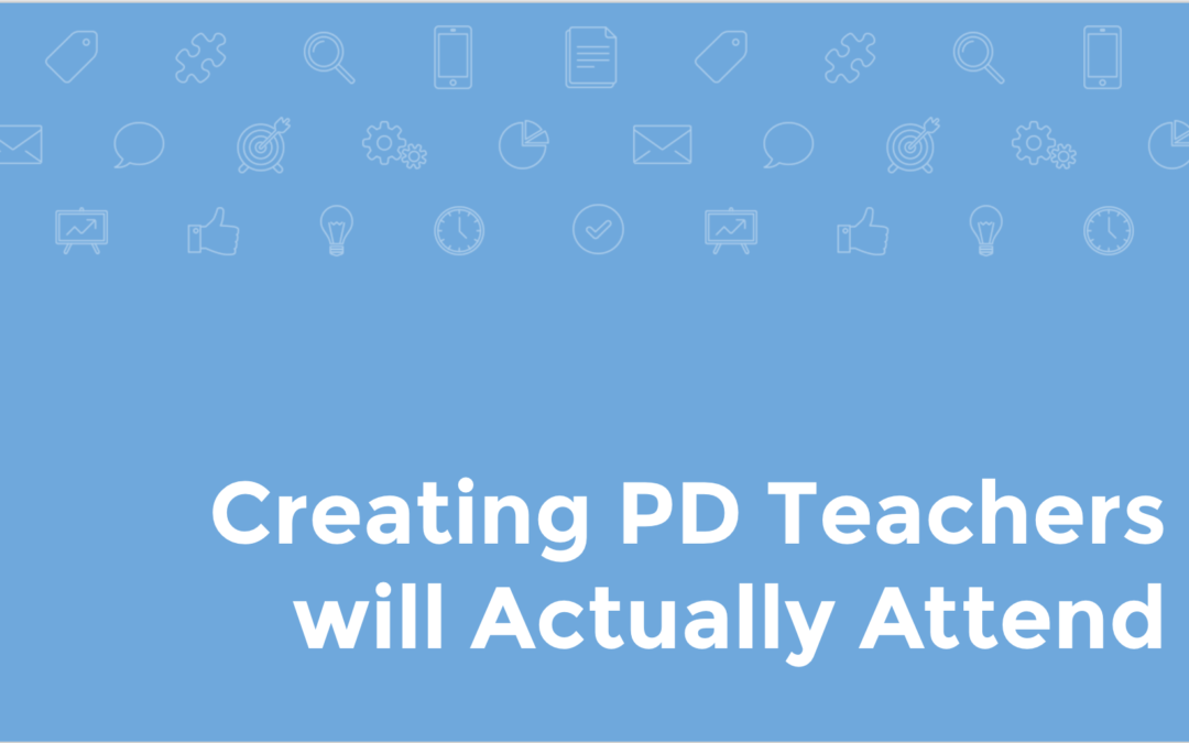Creating PD Teachers Will Actually Attend