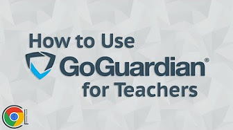 How to Use GoGuardian for Teachers