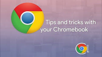 Tips and tricks with your chromebooks