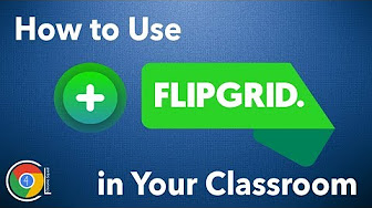 How to Use Flipgrid in Your Classroom