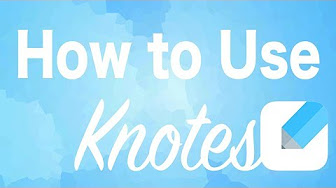 How to Use Knotes