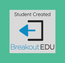 Student Created Breakout EDU